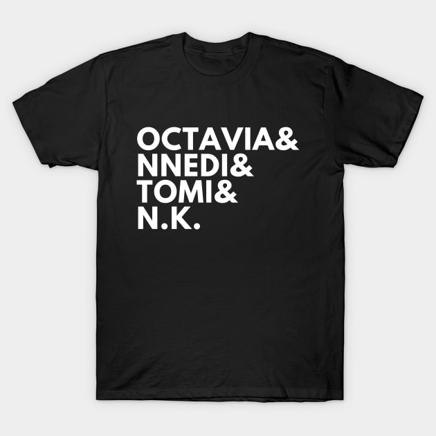 Octavia & Nnedi & Tomi & N.K. T-Shirt by radicalreads